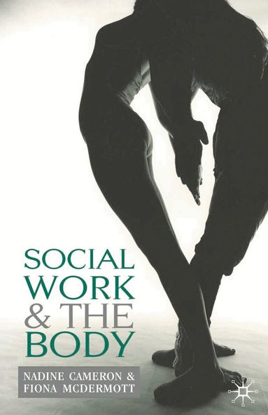 Nadine Cameron, Fiona McDermott - Social Work and the Body, Häftad