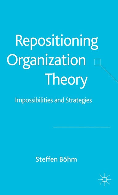 bokomslag Repositioning Organization Theory