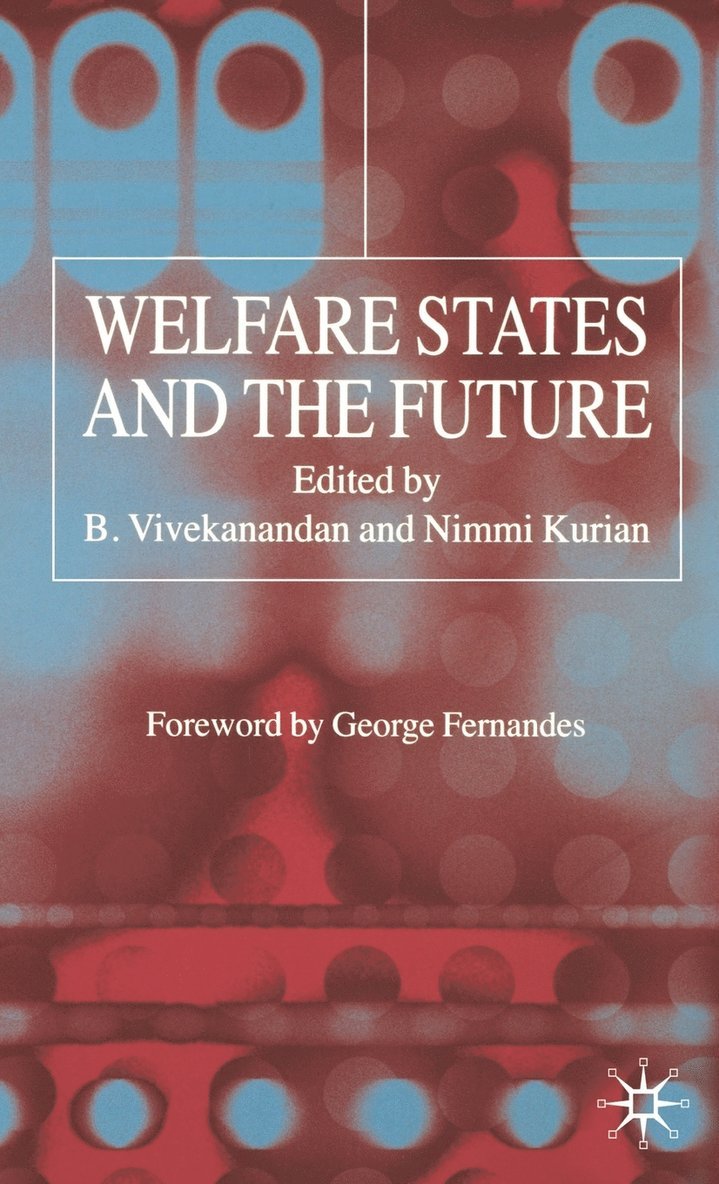 B. Vivekanandan, N. Kurian, B. Vivekanadan, Nimmi Kurian - Welfare States and the Future, Inbunden