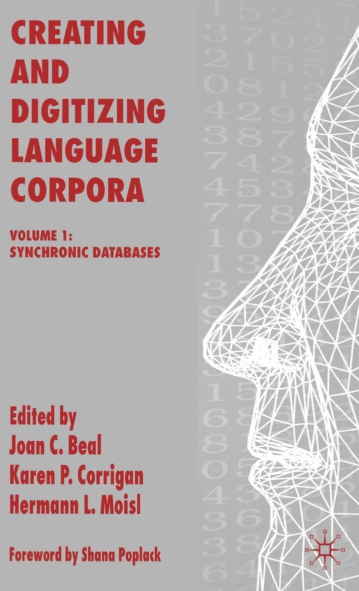 J. Beal, K. Corrigan, H. Moisl, Dr Beal, Joan C., Dr Corrigan, Karen P. - Creating and Digitizing Language Corpora, Inbunden