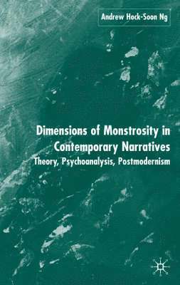 A. Ng, Andrew Hock-soon Ng - Dimensions of Monstrosity in Contemporary Narratives, Inbunden