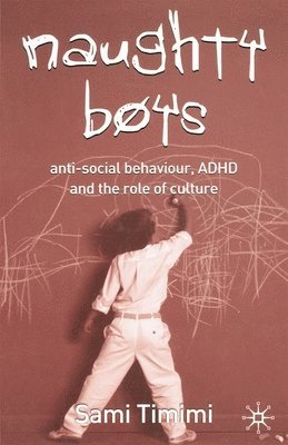 bokomslag Naughty Boys: Anti-Social Behaviour, ADHD and the Role of Culture