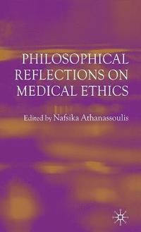 bokomslag Philosophical Reflections on Medical Ethics