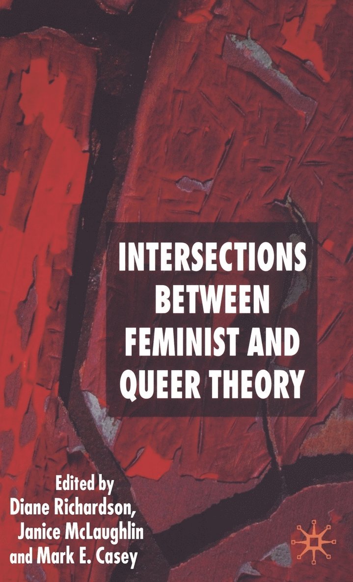 D. Richardson, J. McLaughlin, M. Casey, Diane Richardson, Janice McLaughlin, J. Mclaughlin - Intersections between Feminist and Queer Theory, Inbunden