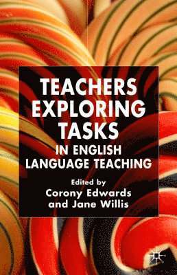 Teachers Exploring Tasks in English Language Teaching 1