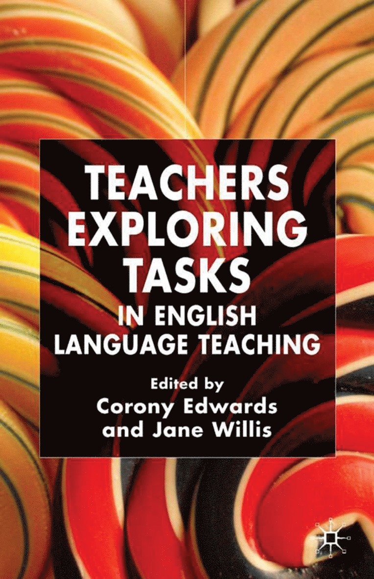 Jane Willis, C. Edwards - Teachers Exploring Tasks in English Language Teaching, Inbunden