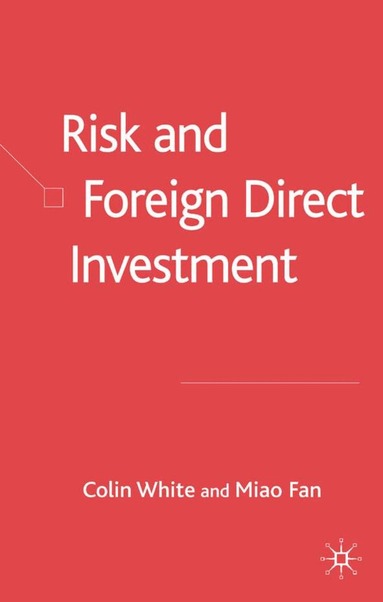 C. White, M. Fan - Risk and Foreign Direct Investment, Inbunden