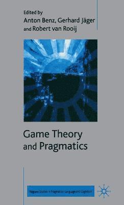 A. Benz, G. Jäger, R. Van Rooij, R van Rooij - Game Theory and Pragmatics, Inbunden
