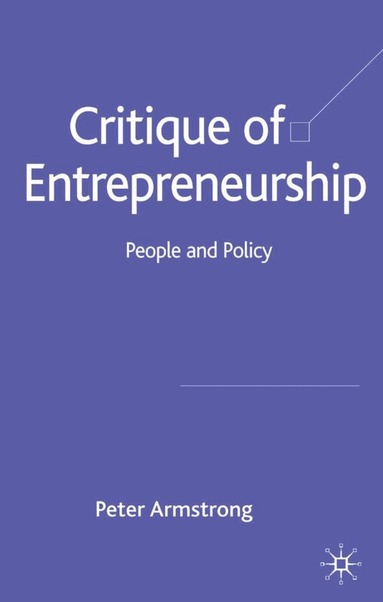 Peter Armstrong - Critique of Entrepreneurship, Inbunden
