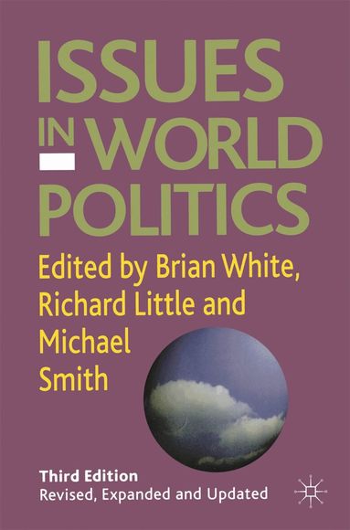 Brian White, Richard Little, Michael E. Smith - Issues in World Politics, Inbunden