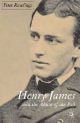 Henry James and the Abuse of the Past 1