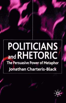 J. Charteris-Black, Jonathan Charteris-Black - Politicians and Rhetoric, Inbunden