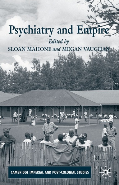 S. Mahone, M. Vaughan - Psychiatry and Empire, Inbunden
