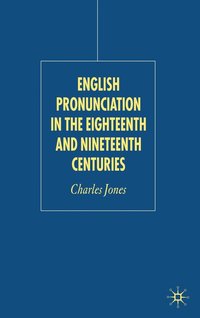 bokomslag English Pronunciation in the Eighteenth and Nineteenth Centuries