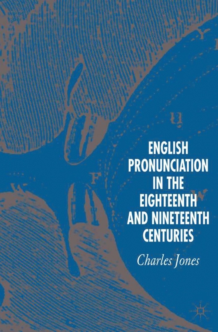 C. Jones, Charles Jones - English Pronunciation in the Eighteenth and Nineteenth Centuries, Inbunden
