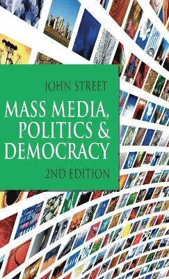 bokomslag Mass Media, Politics and Democracy: Second Edition