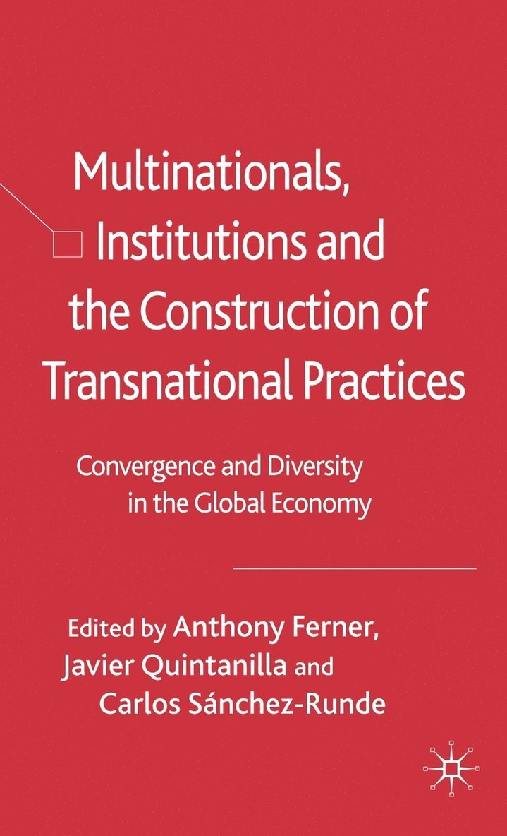Multinationals, Institutions and the Construction of Transnational Practices 1