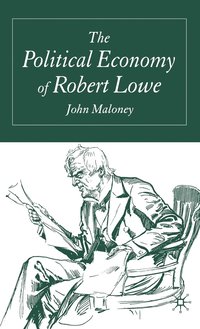 bokomslag The Political Economy of Robert Lowe