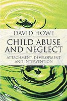 UK) Howe, David (University of East Anglia, David Howe - Child Abuse and Neglect, Häftad