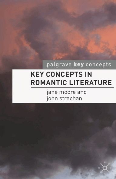 Jane Moore, John Strachan - Key Concepts in Romantic Literature, Häftad