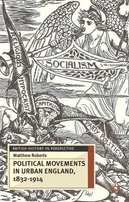 Political Movements in Urban England, 1832-1914 1