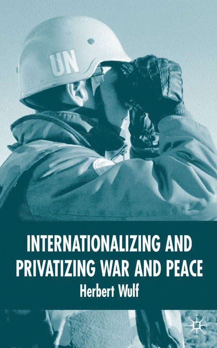 Internationalizing and Privatizing War and Peace 1