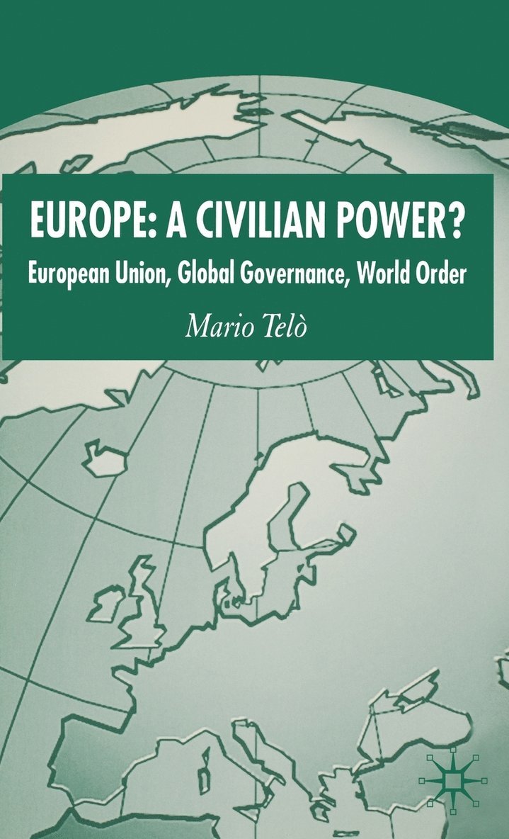 Mario Telo, Professor Mario Telo, Kenneth A. Loparo, Kenneth A Loparo - Europe: A Civilian Power?, Inbunden