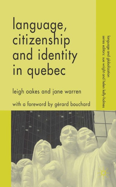 L. Oakes, J. Warren - Language, Citizenship and Identity in Quebec, Inbunden