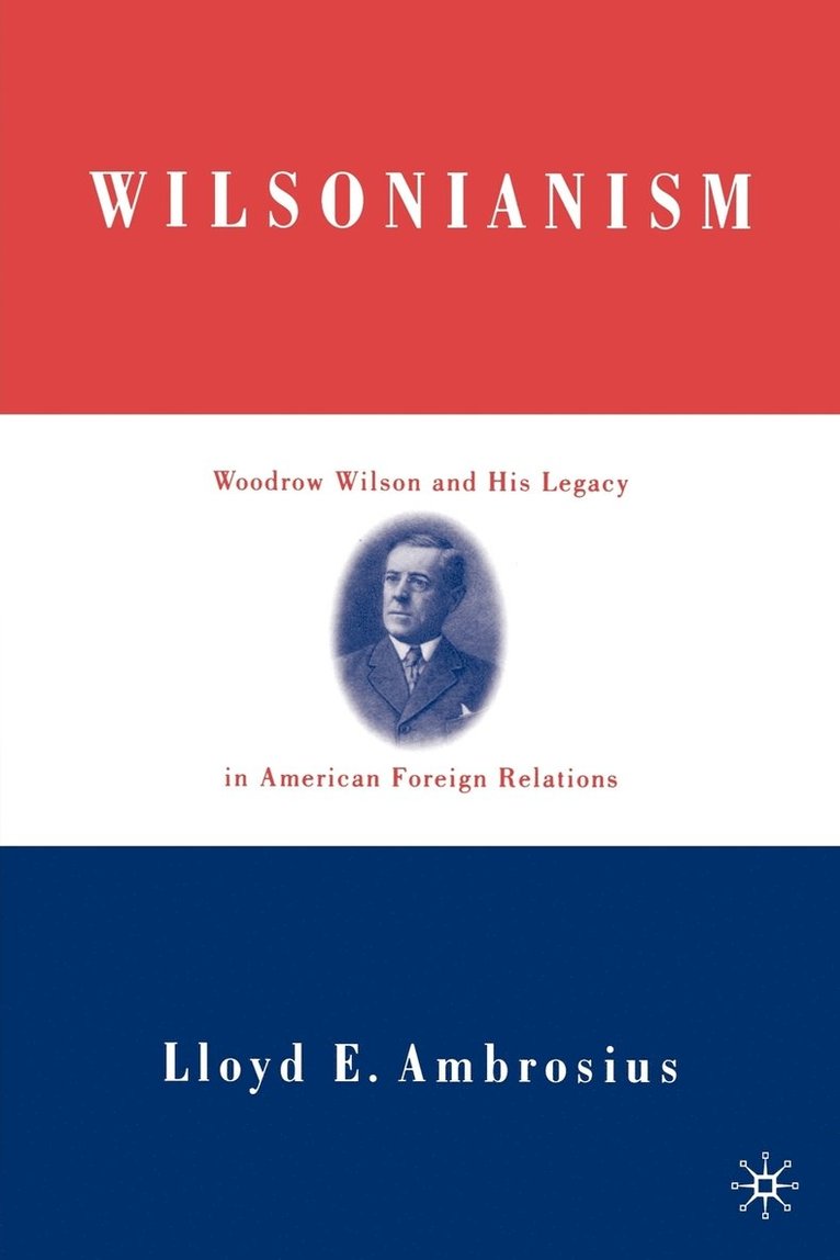 L. Ambrosius, Lloyd E. Ambrosius - Wilsonianism, Häftad