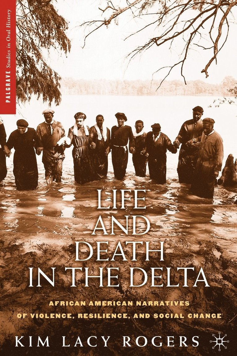 K. Rogers, Kim Lacy Rogers - Life and Death in the Delta, Häftad