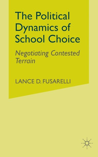 bokomslag The Political Dynamics of School Choice