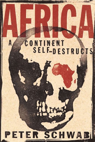 bokomslag Africa: A Continent Self-Destructs