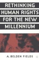 A. Fields - Rethinking Human Rights for the New Millennium, Inbunden