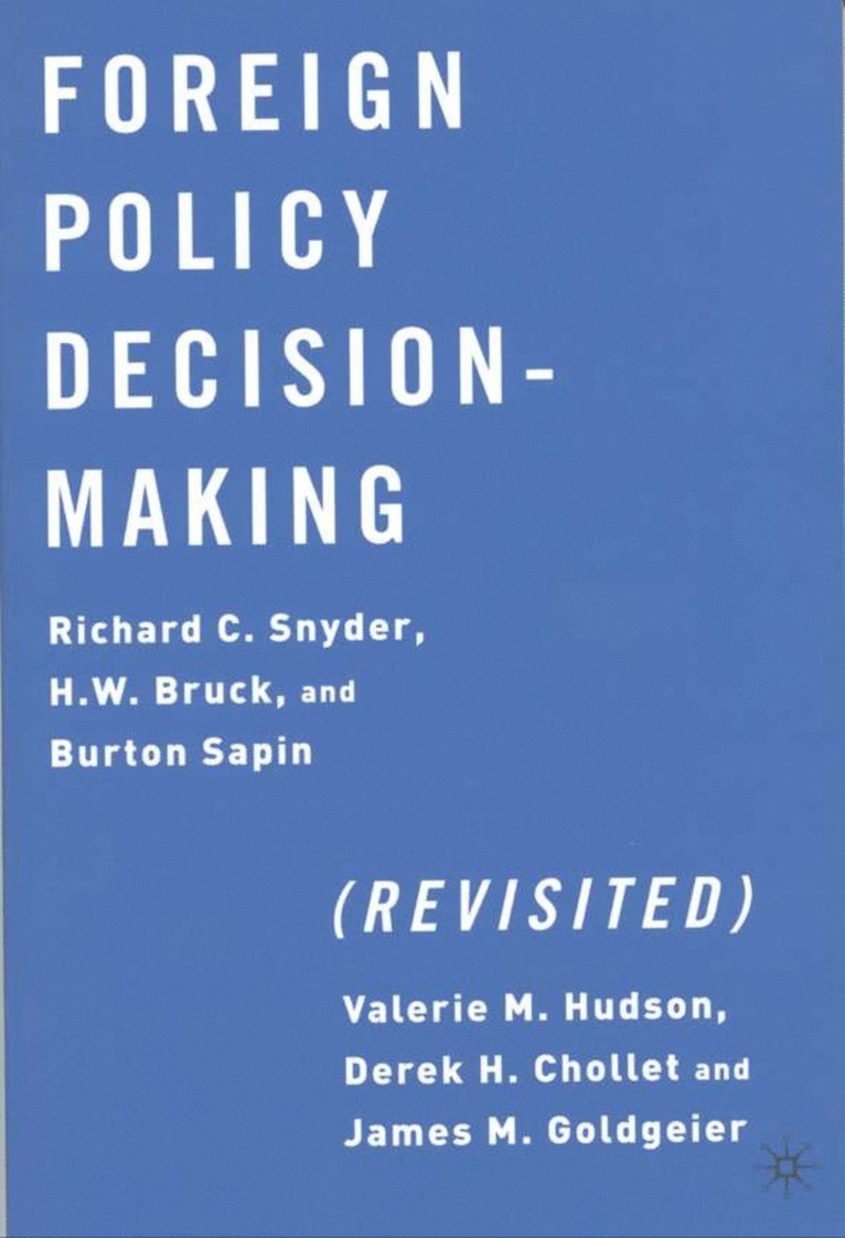 R. Snyder, H. Bruck, B. Sapin - Foreign Policy Decision-Making (Revisited), Inbunden