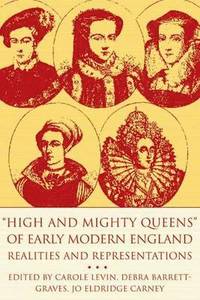 bokomslag High and Mighty Queens of Early Modern England