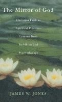 bokomslag The Mirror of God: Christian Faith as Spiritual Practice Lessons from Buddhism and Psychotherapy