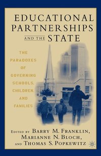 bokomslag Educational Partnerships and the State: The Paradoxes of Governing Schools, Children, and Families