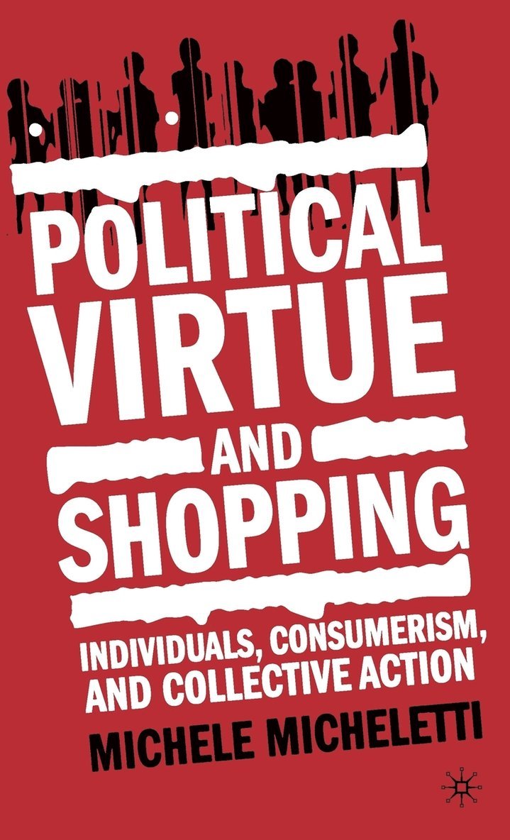 Michele Micheletti, M. Micheletti - Political Virtue and Shopping, Inbunden