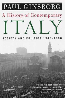 A History of Contemporary Italy: Society and Politics, 1943-1988 1
