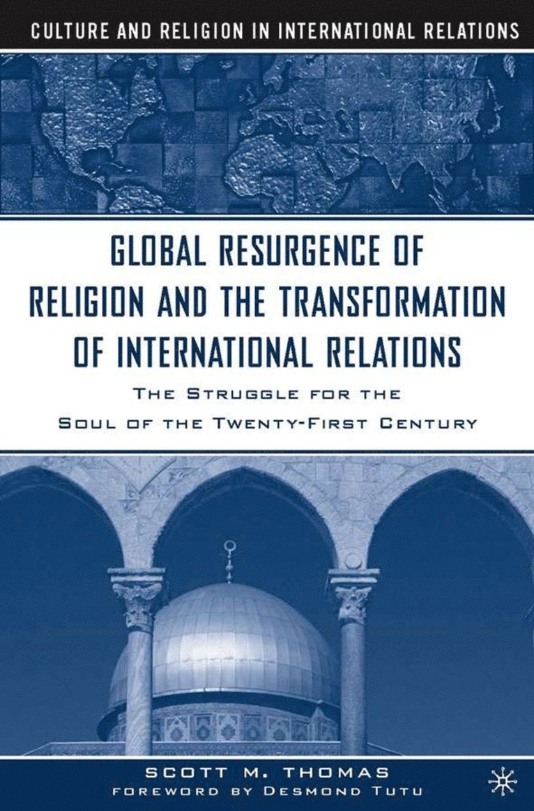 S. Thomas, Scott Thomas, Nathan Peggy Peggy O. P. Thomas - Global Resurgence of Religion and the Transformation of International Relations, Häftad