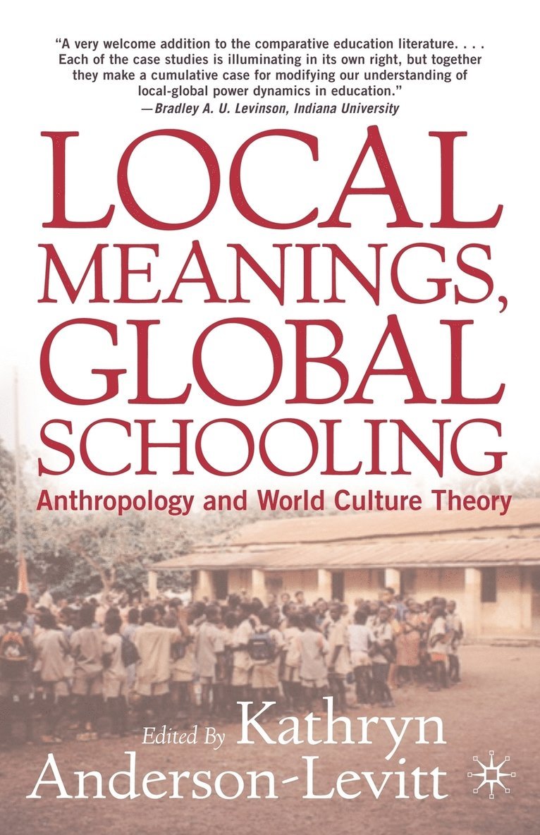 Kathryn Anderson-Levitt, K. Anderson-Levitt, Kathryn Anderson-Levitt - Local Meanings, Global Schooling, Häftad
