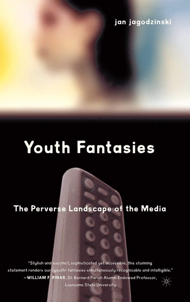 Jan Jagodzinski, Brigitte Hipfl, Jan Jagodzinski, Brigitte Hipfl, Kenneth A. Loparo, Kenneth A Loparo - Youth Fantasies: The Perverse Landscape of the Media, Inbunden