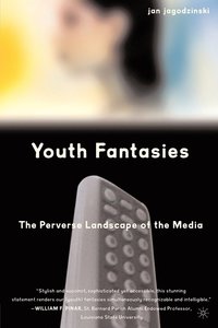 bokomslag Youth Fantasies: The Perverse Landscape of the Media