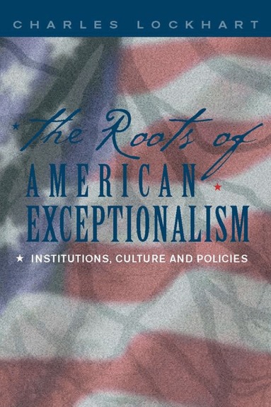 Charles Lockhart, C. Lockhart - Roots of American Exceptionalism, Häftad