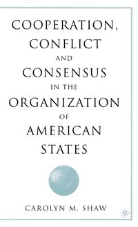 bokomslag Cooperation, Conflict and Consensus in the Organization of American States