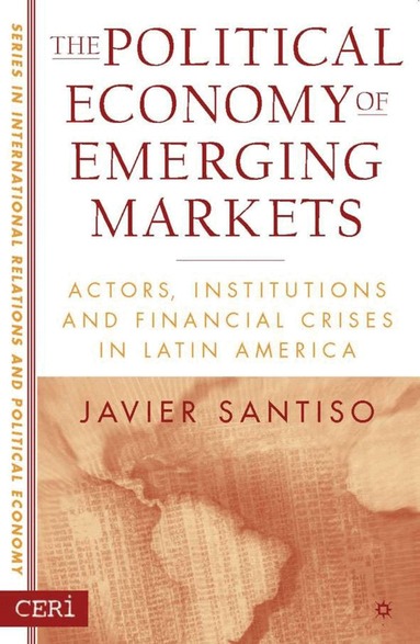 J. Santiso - Political Economy of Emerging Markets, Inbunden