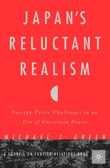M. Green - Japan’s Reluctant Realism, Häftad