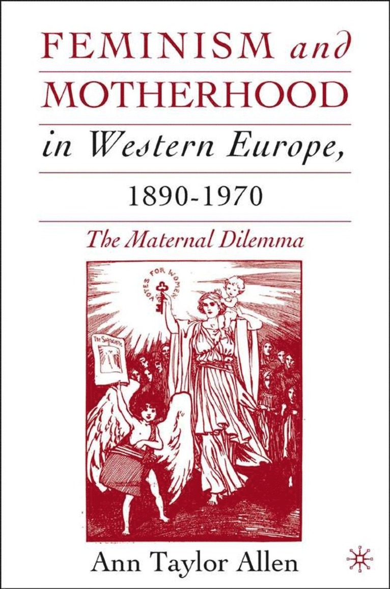 Feminism and Motherhood in Western Europe, 1890-1970 1
