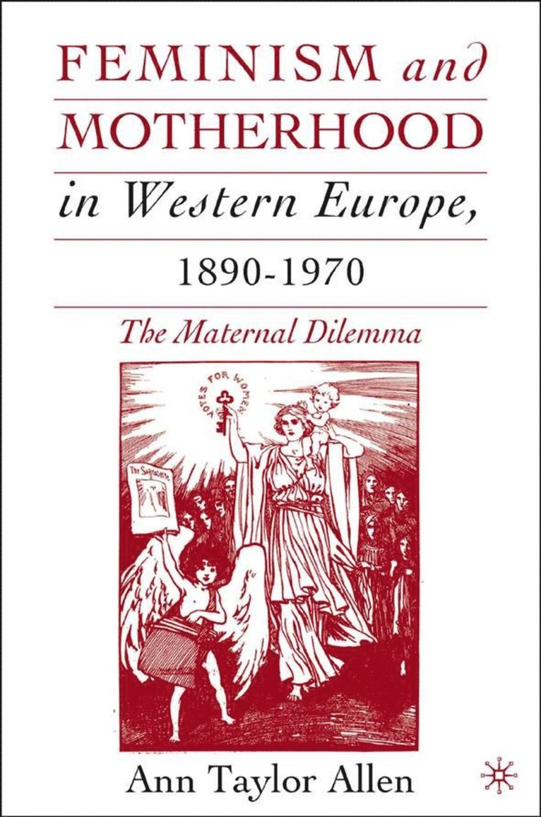 Feminism and Motherhood in Western Europe, 18901970 1