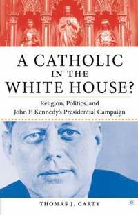 bokomslag Catholic in the White House?